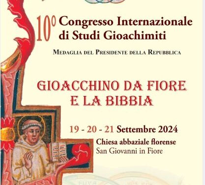 GIOACCHINO DA FIORE E LA BIBBIA SAN GIOVANNI IN FIORE (CS). IL X CONGRESSO INTERNAZIONALE DI STUDI GIOACHIMITI SI TERRÀ DAL 19 AL 21 SETTEMBRE 2024 PRESSO L’ABBAZIA FLORENSE.