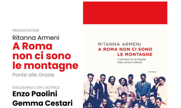COMUNICATO STAMPA    Ritanna Armeni presenta il suo “A Roma non ci sono le montagne. Il romanzo di via Rasella: lotta, amore e libertà”