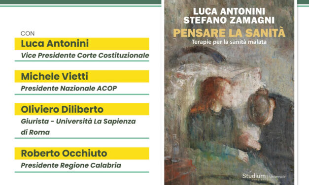 COMUNICATO STAMPA  La salute è un diritto, ma il Diritto è in salute?  Martedì 17 febbraio, a Palazzo Arnone, la presentazione del libro “Pensare la sanità” di Luca Antonini e Stefano Zamagni