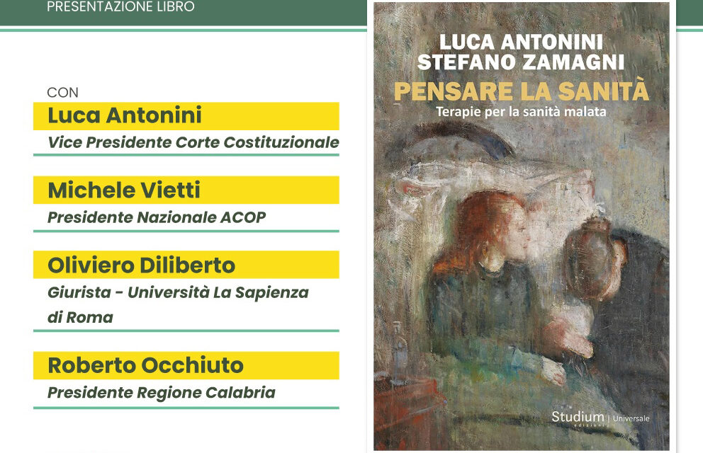 COMUNICATO STAMPA  La salute è un diritto, ma il Diritto è in salute?  Martedì 17 febbraio, a Palazzo Arnone, la presentazione del libro “Pensare la sanità” di Luca Antonini e Stefano Zamagni