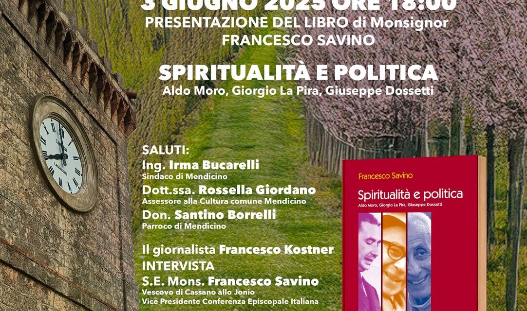 A Mendicino la presentazione del libro di Mons. Francesco Savino  “Spiritualità e politica. Aldo Moro, Giorgio La Pira, Giuseppe Dossetti”